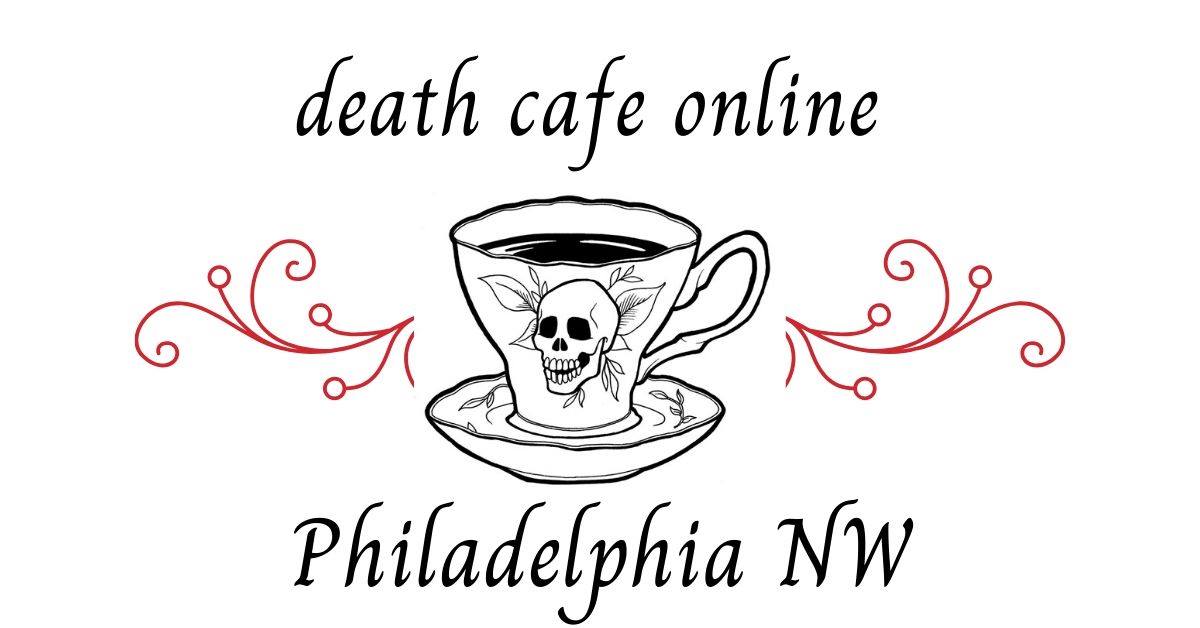 Death Cafe Online Philly NW